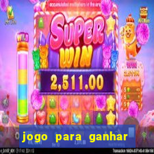 jogo para ganhar dinheiro gratuito